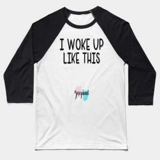 I woke up like this...pregnant. Pregnancy announcement Baseball T-Shirt